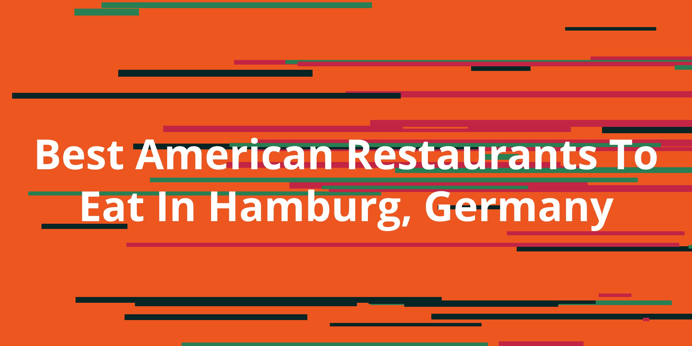 Best American Restaurants To Eat In Hamburg Germany Kanesy best-american-restaurants-to-eat-in-hamburg-germany-kanesy
