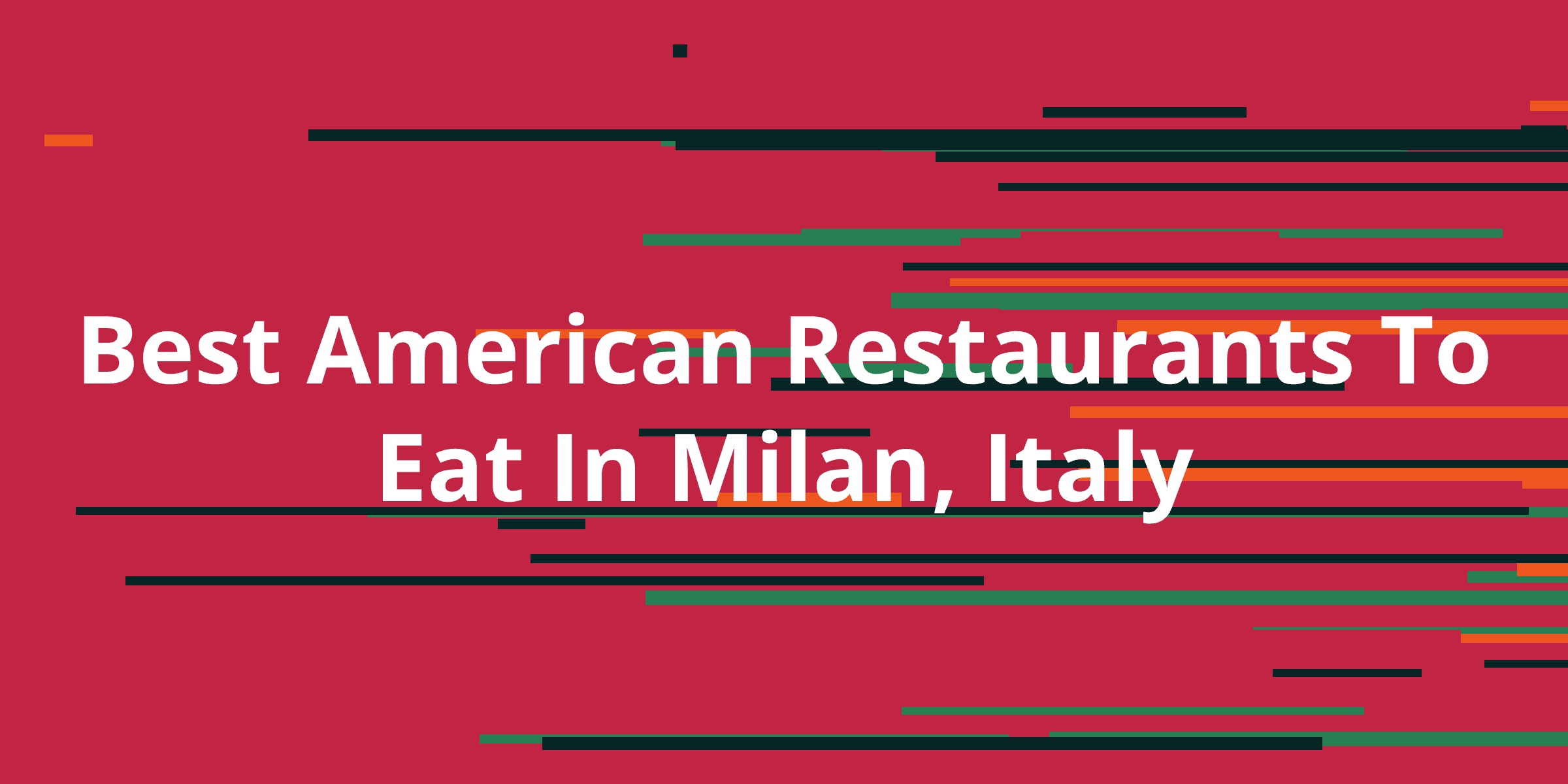 Best American Restaurants To Eat In Milan Italy Kanesy best-american-restaurants-to-eat-in-milan-italy-kanesy
