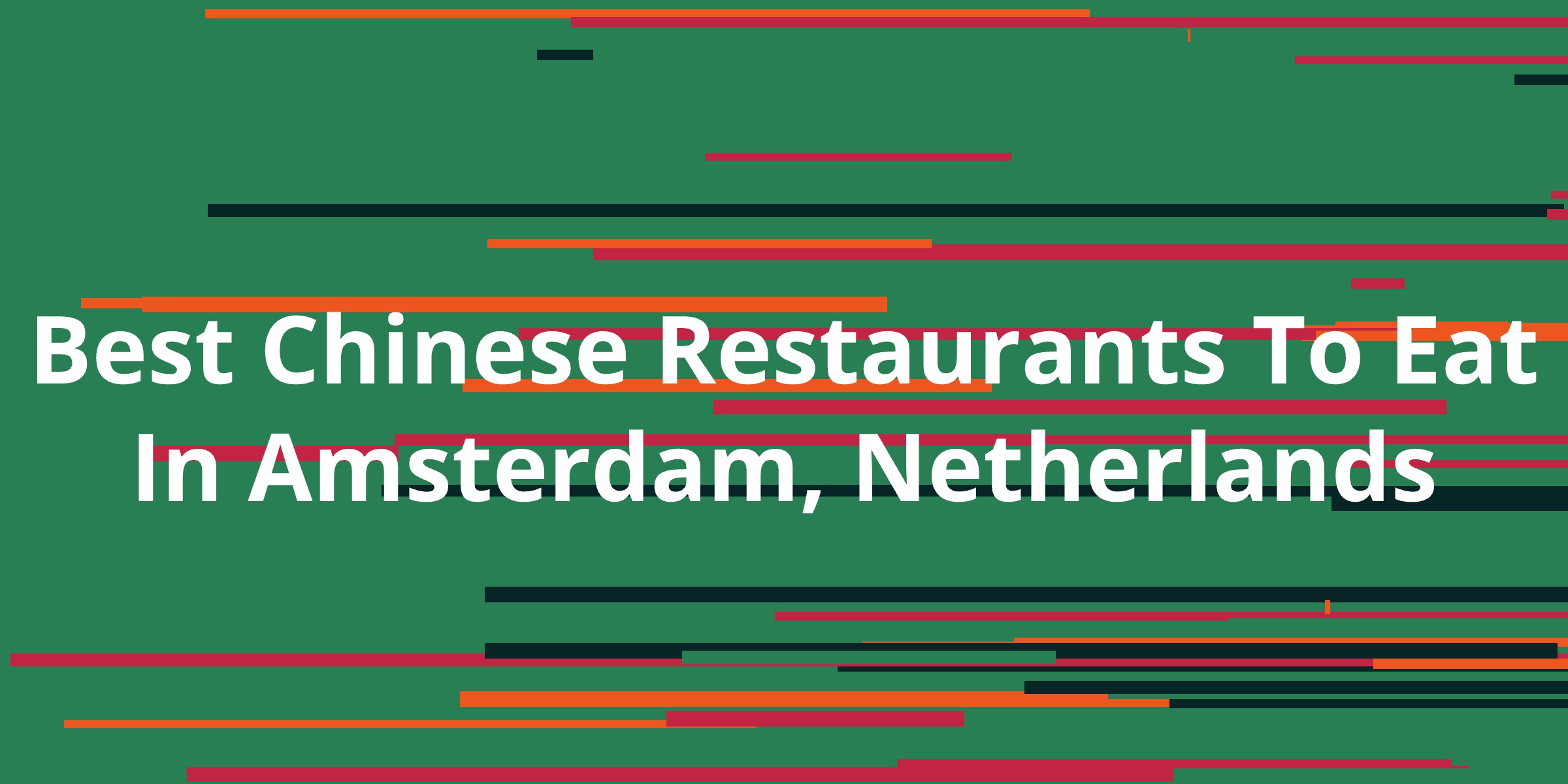 Best Chinese Restaurants To Eat In Amsterdam Netherlands Kanesy best-chinese-restaurants-to-eat-in-amsterdam-netherlands-kanesy