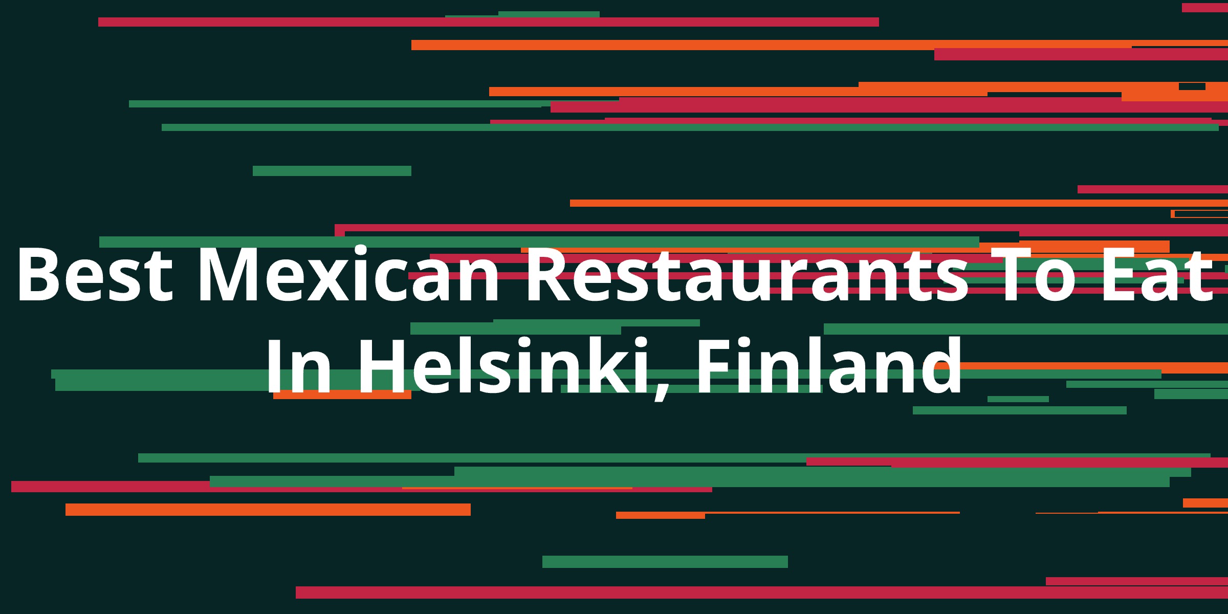 Best Mexican Restaurants To Eat In Helsinki, Finland - Kanesy 