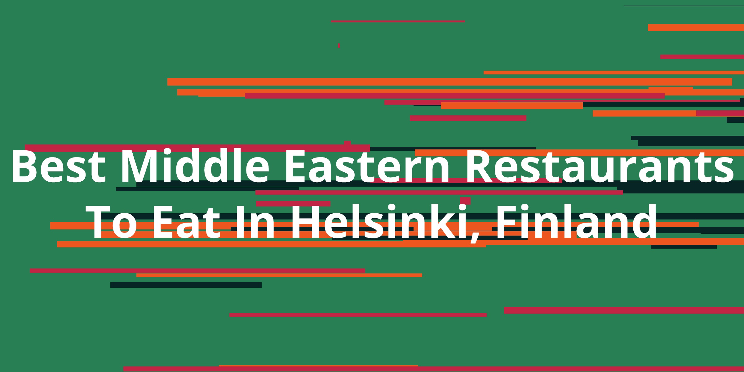 Best Middle Eastern Restaurants To Eat In Helsinki, Finland - Kanesy
