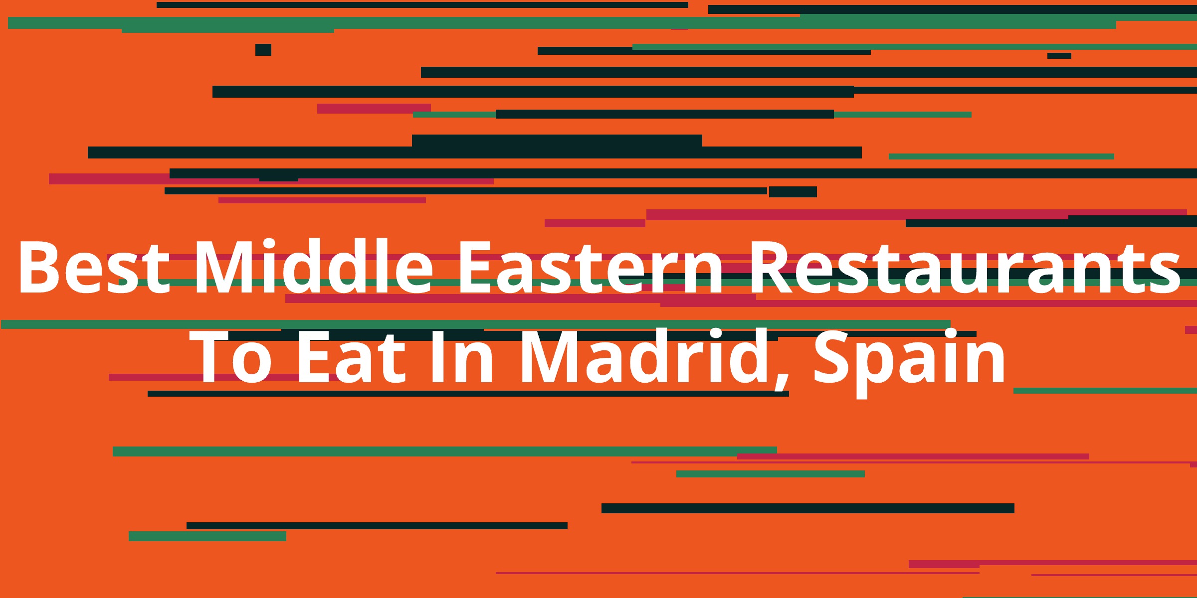 Best Middle Eastern Restaurants To Eat In Madrid, Spain Kanesy