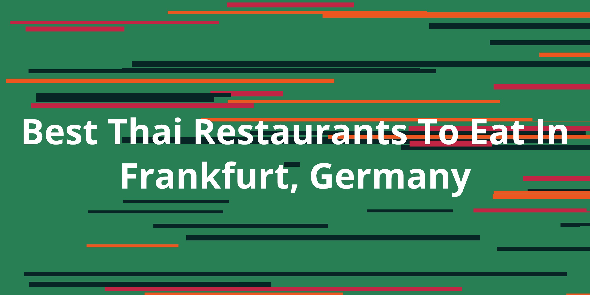 Best Thai Restaurants To Eat In Frankfurt, Germany Kanesy
